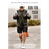 Run for Your Life: One Runner's Personal Journey