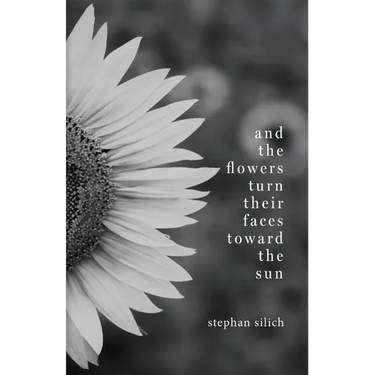 And the Flowers Turn Their Faces Toward the Sun
