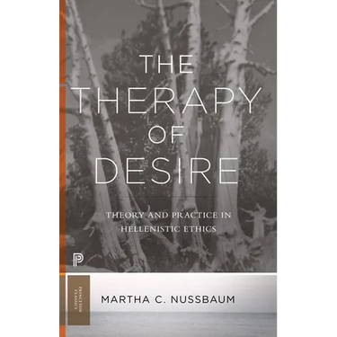 The Therapy of Desire: Theory and Practice in Hellenistic Ethics