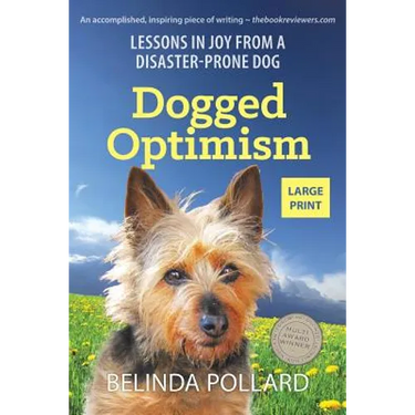 Dogged Optimism (Large Print): Lessons in Joy from a Disaster-Prone Dog