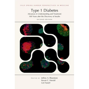 Type 1 Diabetes: Advances in Understanding and Treatment 100 Years After the Discovery of Insulin, Second Edition