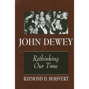 John Dewey: Rethinking Our Time
