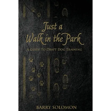 Just a Walk in the Park: A Guide to Draft Dog Training