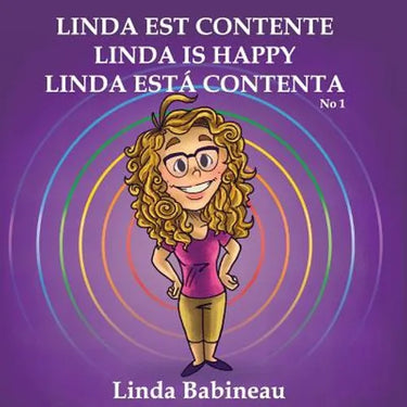 Linda est contente: Linda is Happy - Linda está contenta No. 1 (French, English and Spanish all in one book)