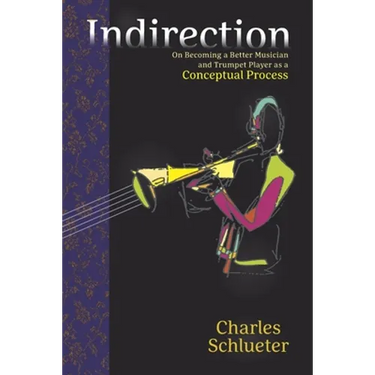 Indirection: On Becoming a Better Musician and Trumpet Player as a Conceptual Process