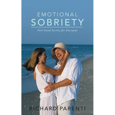 Emotional Sobriety: Feel-Good Secrets for Everyone