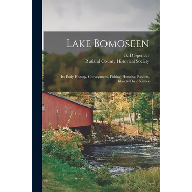 Lake Bomoseen: Its Early History, Conveyances, Fishing, Hunting, Resorts, Islands-Their Names
