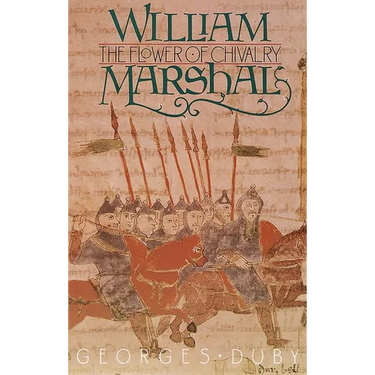 William Marshal: The Flower of Chivalry