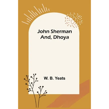 John Sherman; and, Dhoya