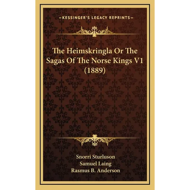 The Heimskringla Or The Sagas Of The Norse Kings V1 (1889)