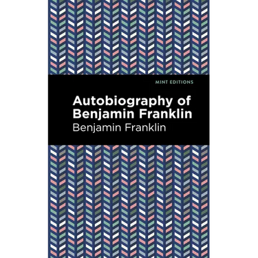 The Autobiography of Benjamin Franklin