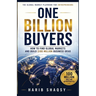 One Billion Buyers: How To Find Global Markets and Build $100 Million Business Ideas