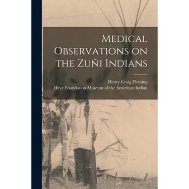 Medical Observations on the Zuñi Indians