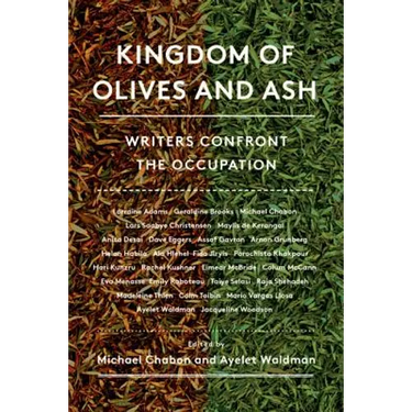 Kingdom of Olives and Ash: Writers Confront the Occupation