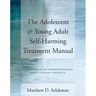 Adolescent & Young Adult Self-Harming Treatment Manual: A Collaborative Strengths-Based Brief Therapy Approach