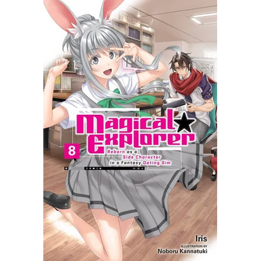 Magical Explorer, Vol. 8 (Light Novel): Reborn as a Side Character in a Fantasy Dating Sim