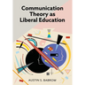 Communication Theory as Liberal Education