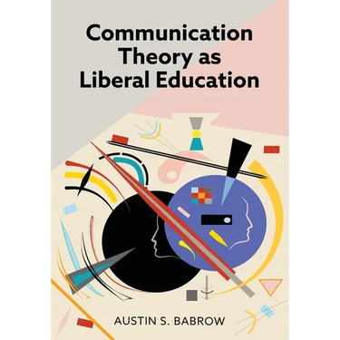 Communication Theory as Liberal Education