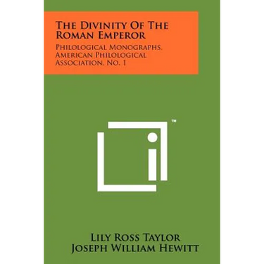 The Divinity Of The Roman Emperor: Philological Monographs, American Philological Association, No. 1