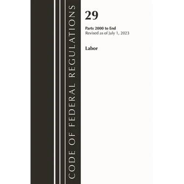 Code of Federal Regulations, Title 29 Labor/OSHA 2000-End, Revised as of July 1, 2023