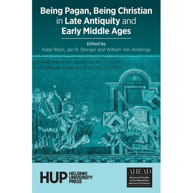 Being Pagan, Being Christian in Late Antiquity and Early Middle Ages