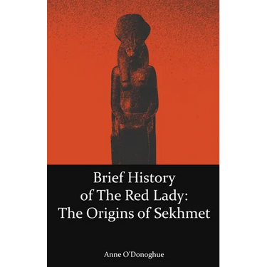 Brief History of the Red Lady: The Origins of Sekhmet