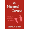 On Maternal Ground: A Mother's Journey to Find Solace