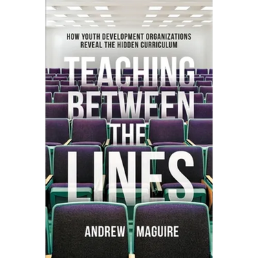 Teaching Between the Lines: How Youth Development Organizations Reveal the Hidden Curriculum
