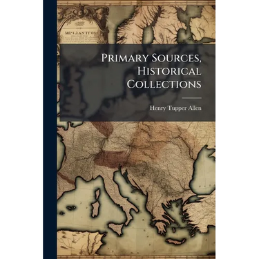 Primary Sources, Historical Collections