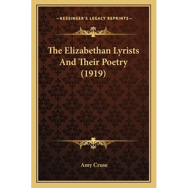 The Elizabethan Lyrists And Their Poetry (1919)