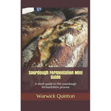 Sourdough Fermentation Mini Guide: A short guide to the sourdough fermentation process