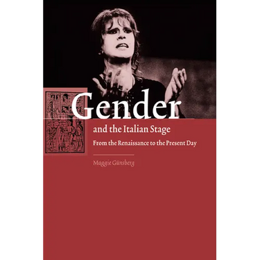 Gender and the Italian Stage: From the Renaissance to the Present Day