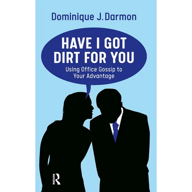 Have I Got Dirt For You: Using Office Gossip to Your Advantage