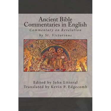 Ancient Bible Commentaries in English- Victorinus on Revelation: Commentary on Revelation by St. Victorinus