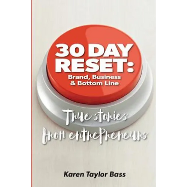 30 Day Reset: Brand, Business & Bottom Line: True Stories from Entrepreneurs