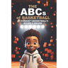 THE ABCs of BASKETBALL BY PURDUE (TM) BASKETBALL'S MYLES J. COLVIN