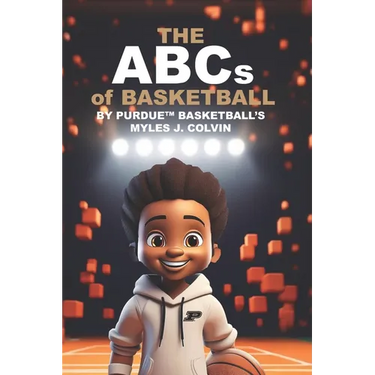 THE ABCs of BASKETBALL BY PURDUE (TM) BASKETBALL'S MYLES J. COLVIN