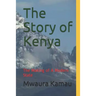 The Story of Kenya: The Making of A Modern State