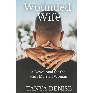Wounded Wife: A Devotional for the Hurt Married Woman