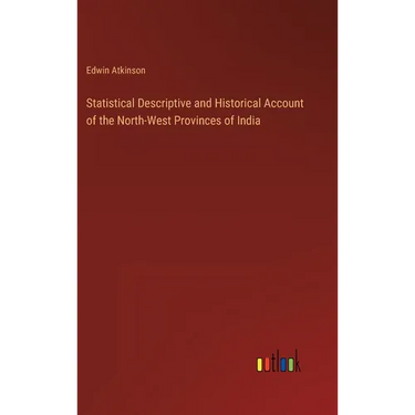 Statistical Descriptive and Historical Account of the North-West Provinces of India