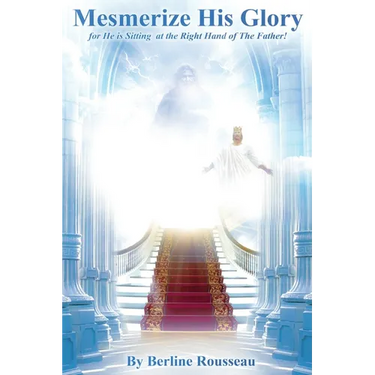 Get Mesmerized by His Glory: For He Is Sitting at the Right Hand of the Father
