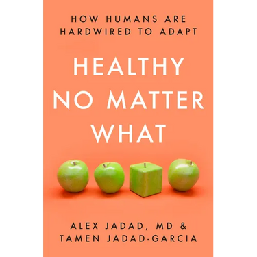 Healthy No Matter What: How Humans Are Hardwired to Adapt