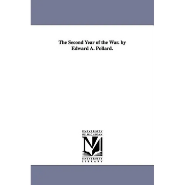 The Second Year of the War. by Edward A. Pollard.