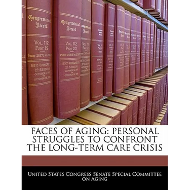 Faces of Aging: Personal Struggles to Confront the Long-Term Care Crisis
