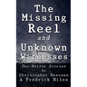 The Missing Reel and Unknown Witnesses: Two Horror Stories