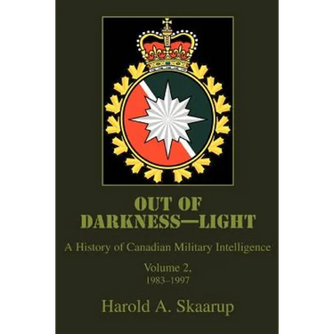 Out of Darkness--Light: A History of Canadian Military Intelligence