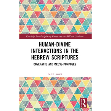 Human-Divine Interactions in the Hebrew Scriptures: Covenants and Cross-Purposes