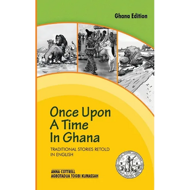 Once Upon a Time in Ghana. Traditional Ewe Stories Retold in English