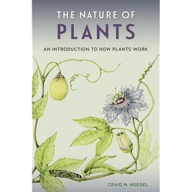 The Nature of Plants: An Introduction to How Plants Work