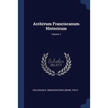 Archivum Franciscanum Historicum; Volume 1